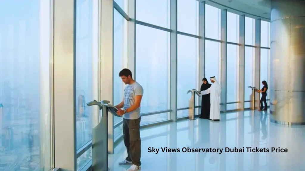 Sky Views Observatory Dubai Tickets Price