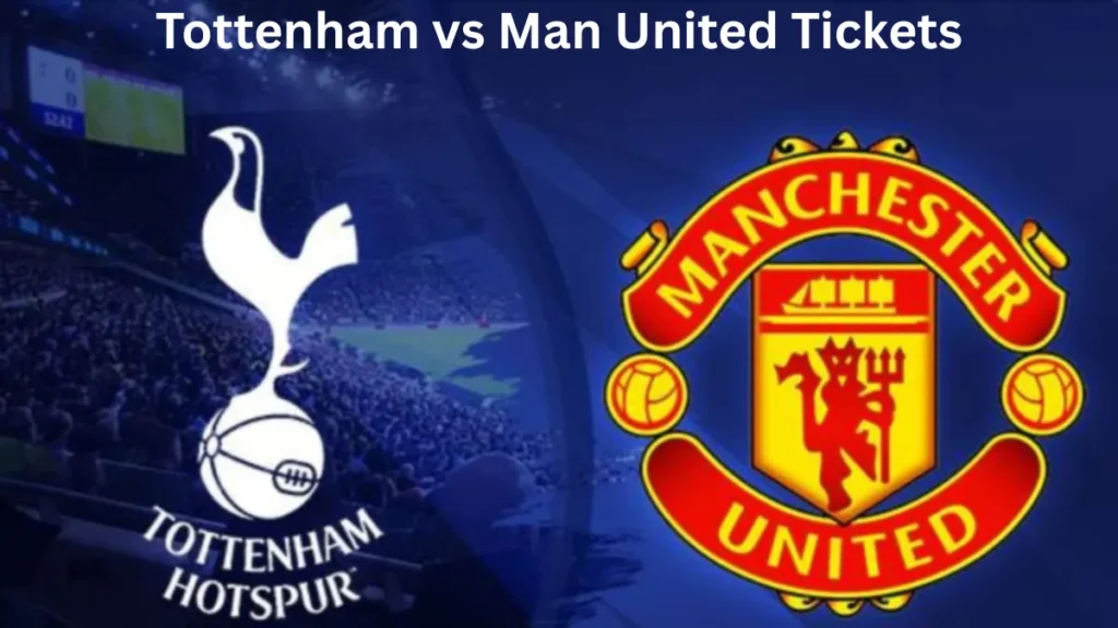 Tottenham vs Man United Tickets