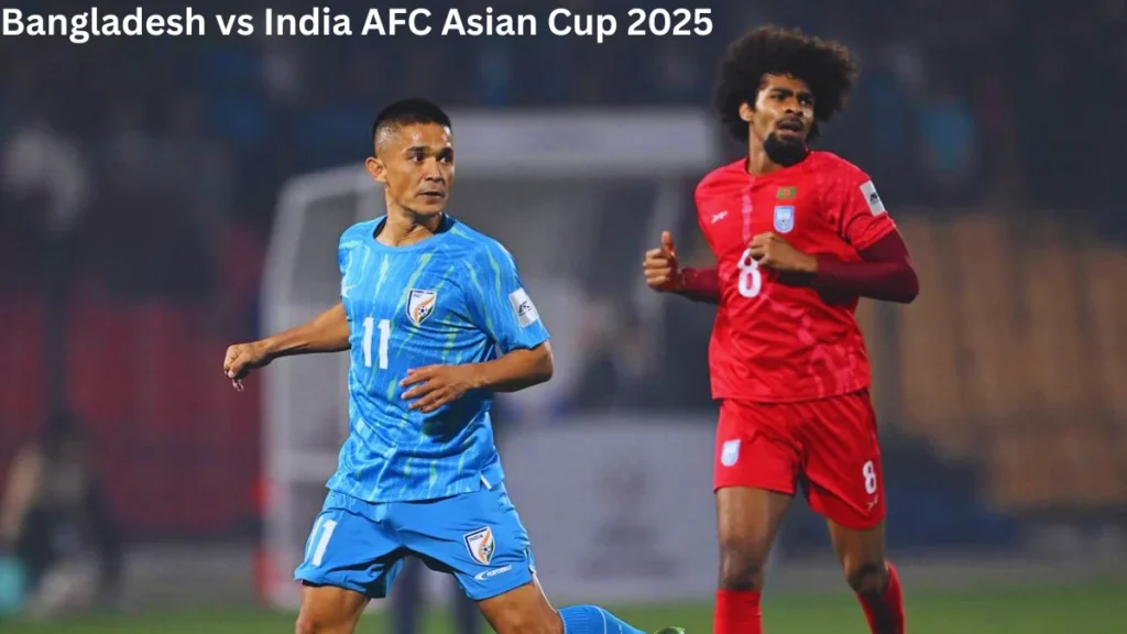 Bangladesh vs India AFC Asian Cup 2025