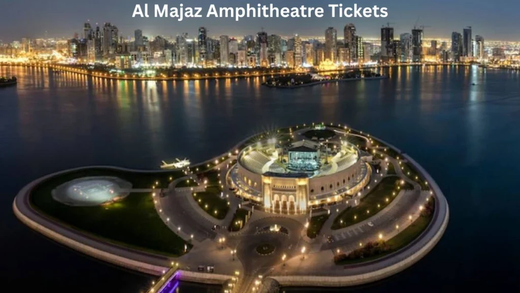 Al Majaz Amphitheatre Tickets