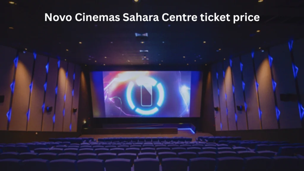 Novo Cinemas Sahara Centre ticket price
