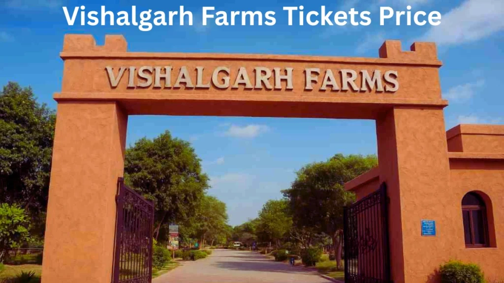 Vishalgarh Farms Tickets Price
