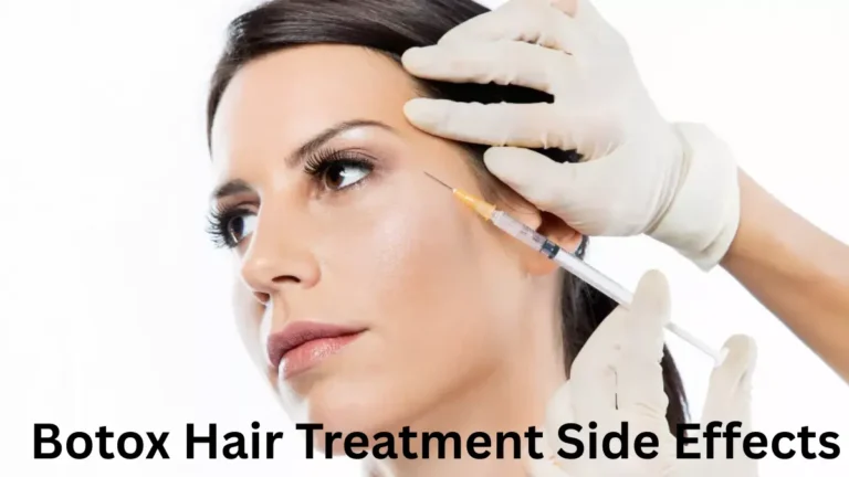 Botox Hair Treatment Side Effects