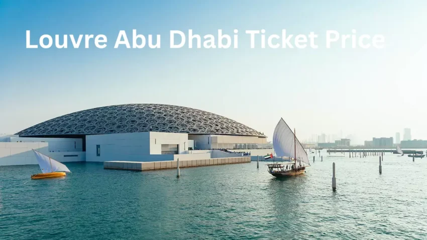 Louvre Abu Dhabi Ticket Price