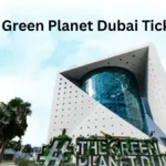The Green Planet Dubai Tickets