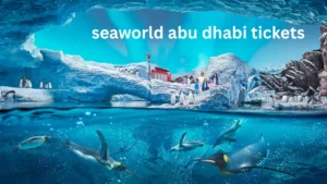 seaworld abu dhabi tickets