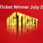 Big Ticket Winner July 2025