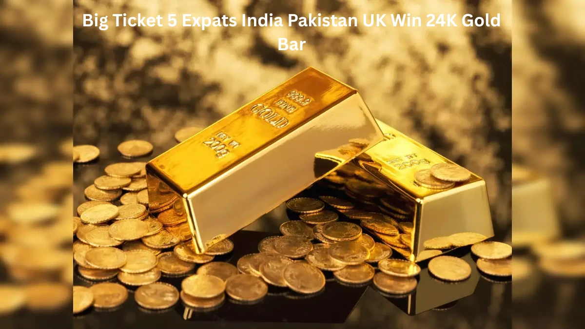 Big Ticket 5 Expats India Pakistan UK Win 24K Gold Bar