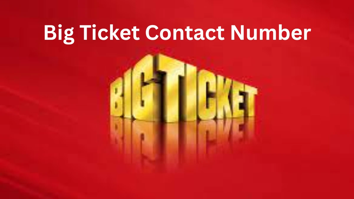Big Ticket Contact Number