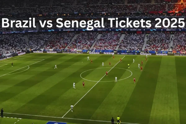 Brazil vs Senegal Tickets 2025 – Date, Venue, Prices & Booking Guide Brazil vs Senegal Tickets 2025