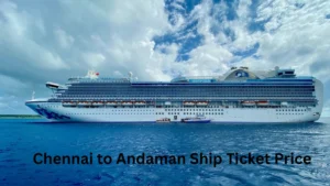 Chennai to Andaman Ship Ticket Price