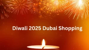 Diwali 2025 Dubai Shopping: Gold Offers, Deals & Cultural Festivities Diwali 2025 Dubai Shopping