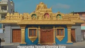 Hasanamba Temple Opening Date