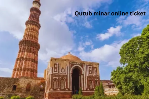 Qutub minar online ticket – Best Guide for Tourists 2025- 2025 Qutub minar online ticket