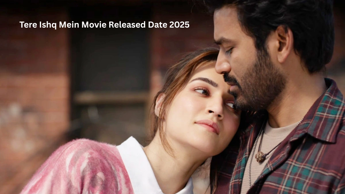 Tere Ishq Mein Movie Released Date 2025