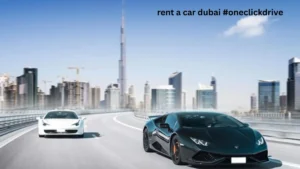 Rent a Car Dubai #OneClickDrive