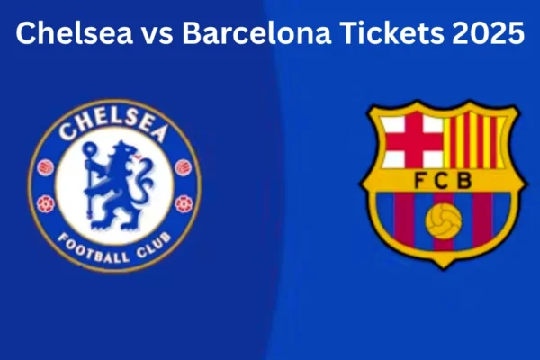 Chelsea vs Barcelona Tickets 2025