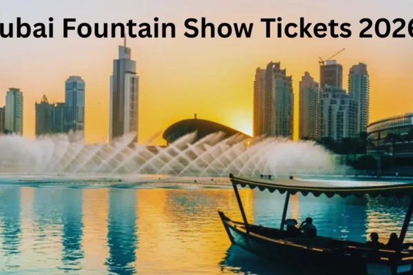 Dubai Fountain Show Tickets 2026