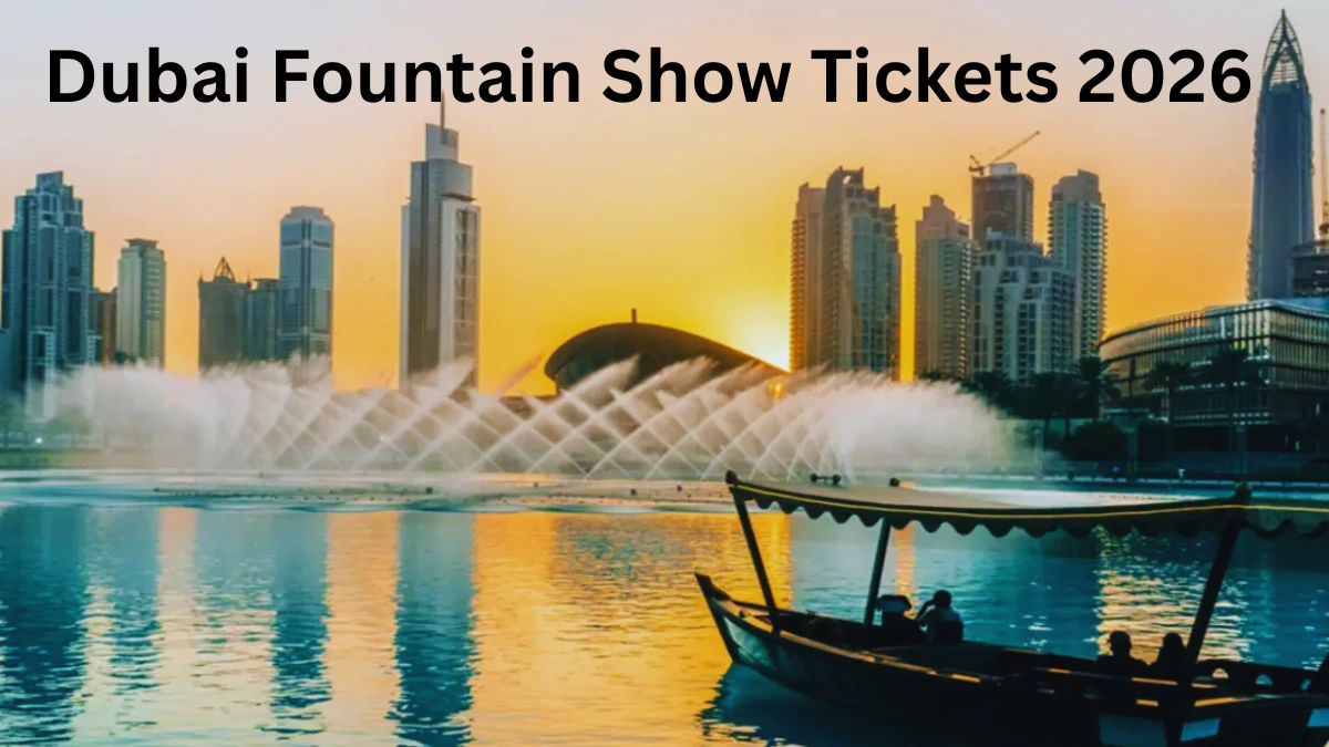Dubai Fountain Show Tickets 2026