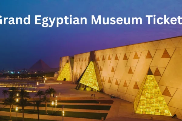 Grand Egyptian Museum Tickets