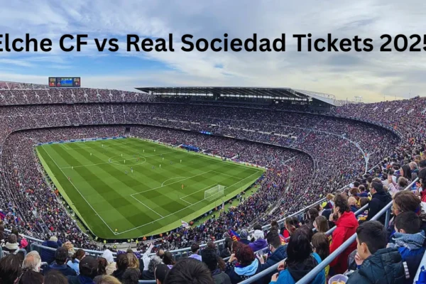 Elche CF vs Real Sociedad Tickets 2025