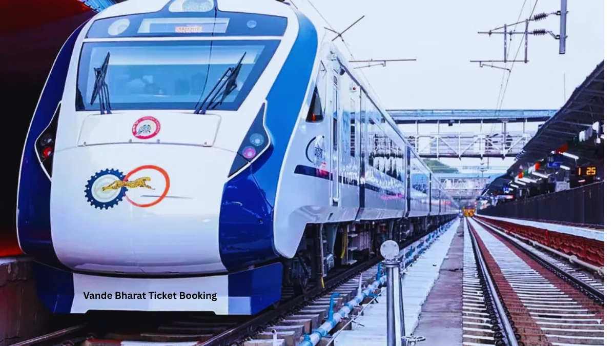 Vande Bharat Ticket Booking