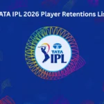 TATA IPL 2026 Player Retentions List