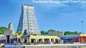 Tiruchendur Murugan Kovil Ticket Price