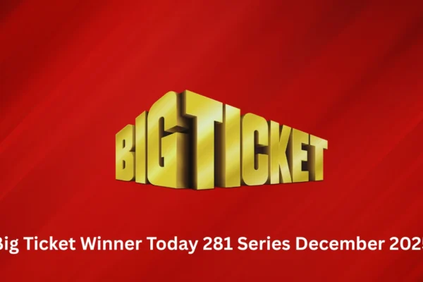 Big Ticket Winner Today 281 Series December 2025