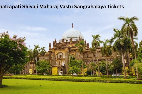 Chhatrapati Shivaji Maharaj Vastu Sangrahalaya Tickets