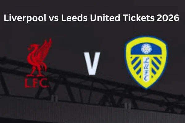 Liverpool vs Leeds United Tickets 2026