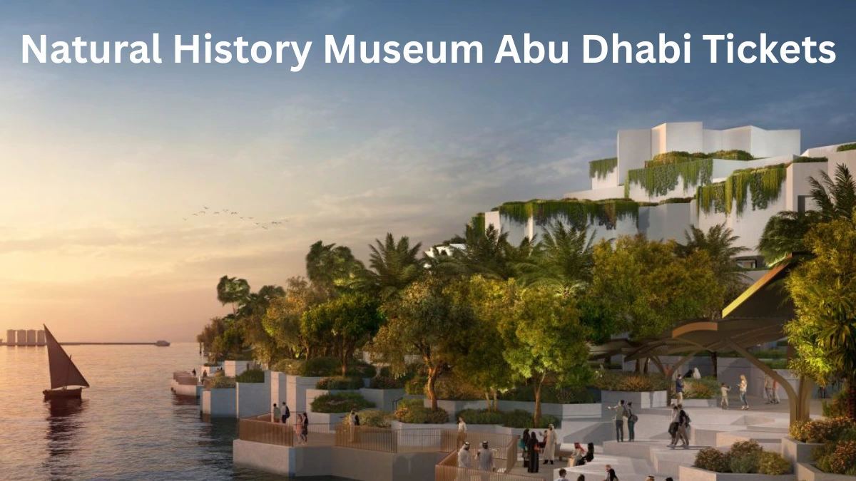 Natural History Museum Abu Dhabi Tickets