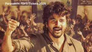 Parasakthi FDFS Tickets 2026