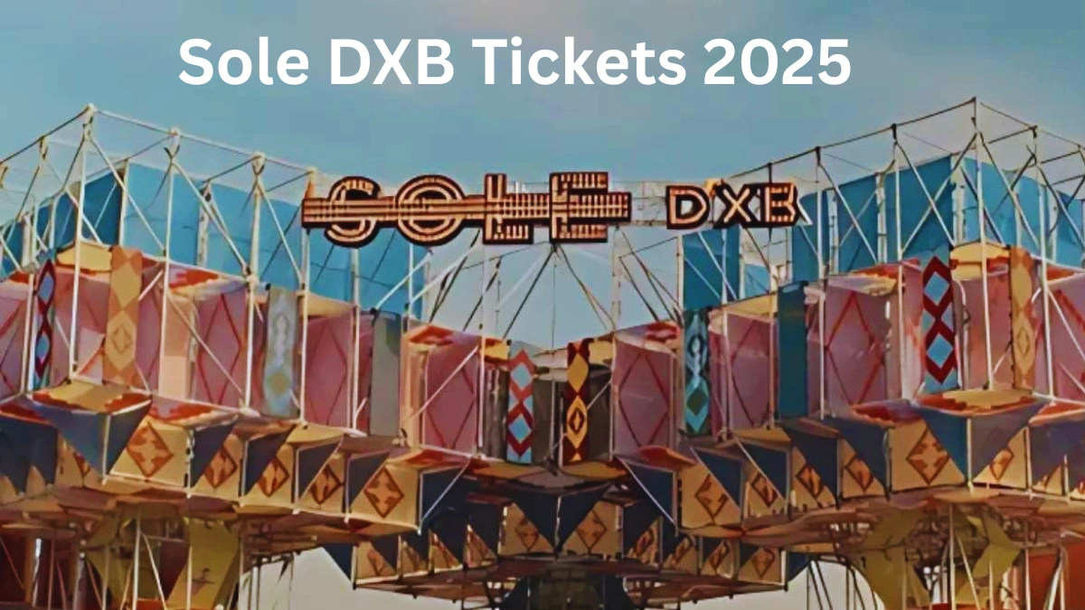 Sole DXB Tickets 2025