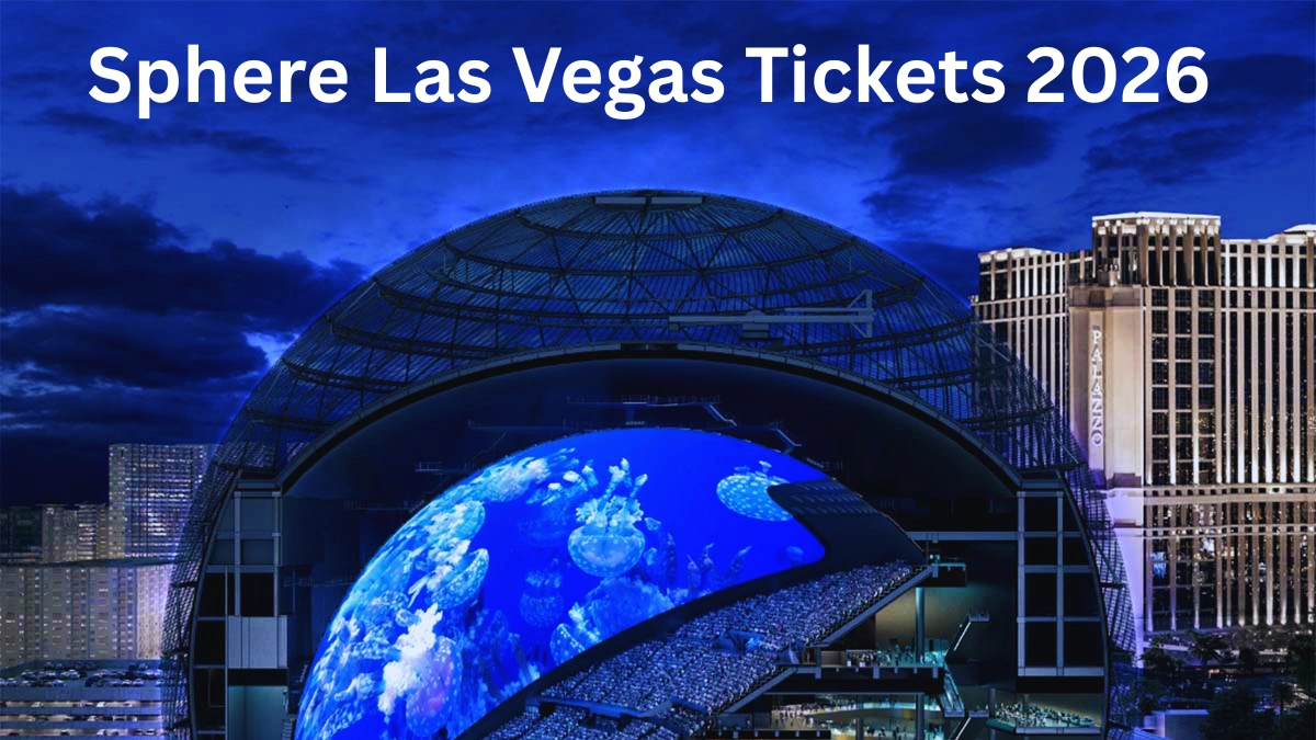 Sphere Las Vegas Tickets 2026