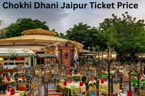 Chokhi Dhani Jaipur Ticket Price