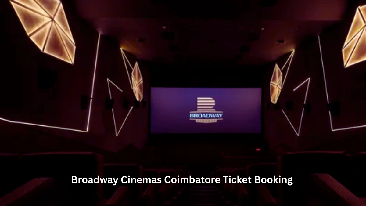 Broadway Cinemas Coimbatore Ticket Booking