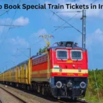 How to Book Special Train Tickets in India