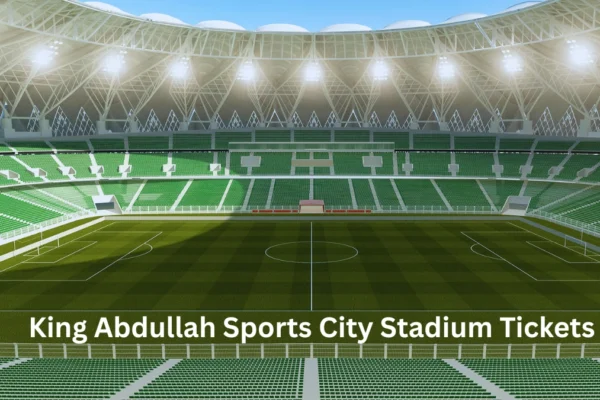 King Abdullah Sports City Stadium Tickets
