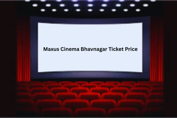 Maxus Cinema Bhavnagar Ticket Price