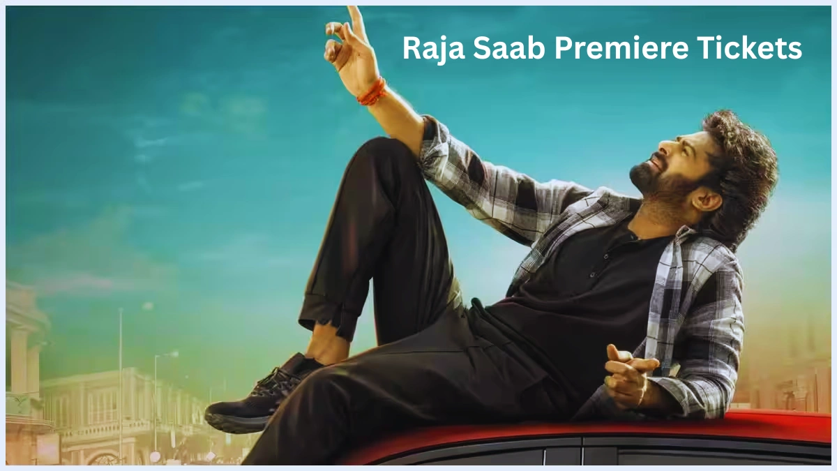 Raja Saab Premiere Tickets