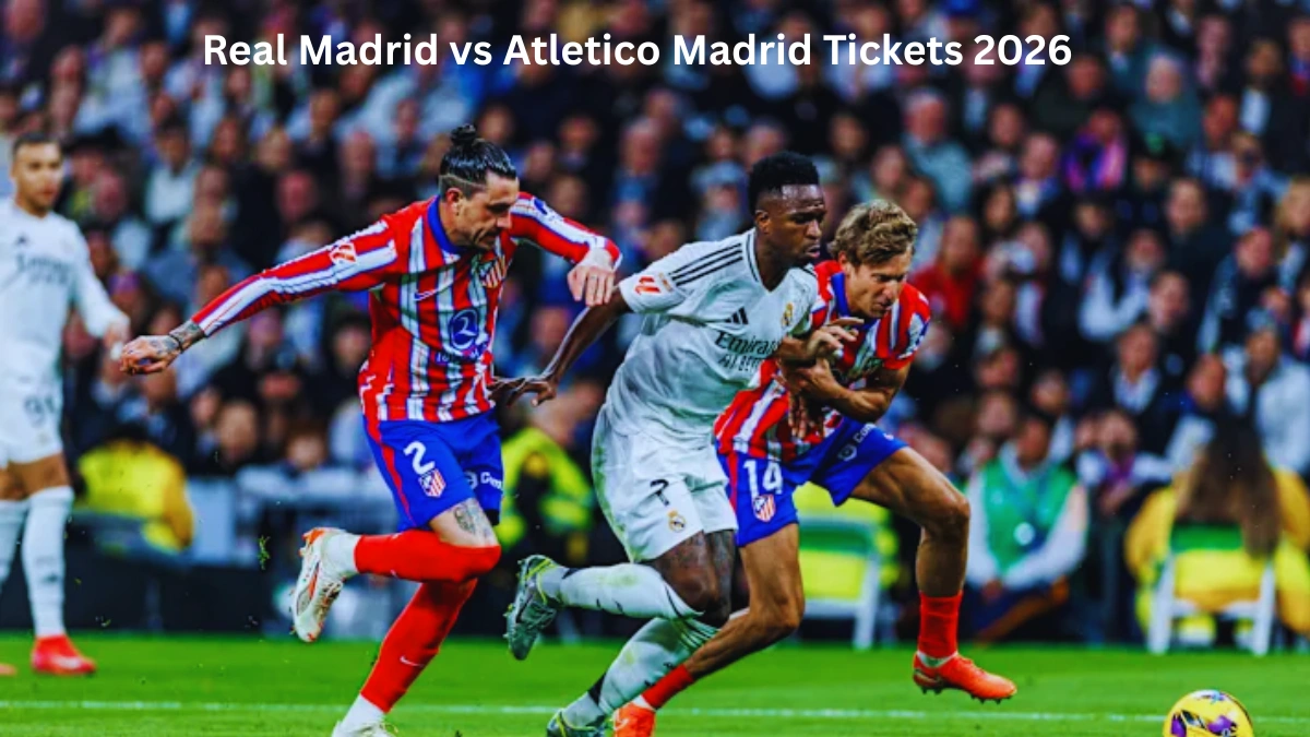 Real Madrid vs Atletico Madrid Tickets 2026