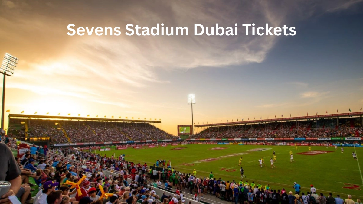Sevens Stadium Dubai Tickets