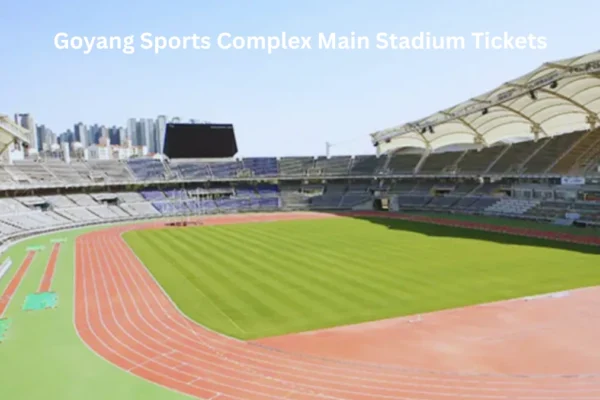 Goyang Sports ComplexMain Stadium Tickets