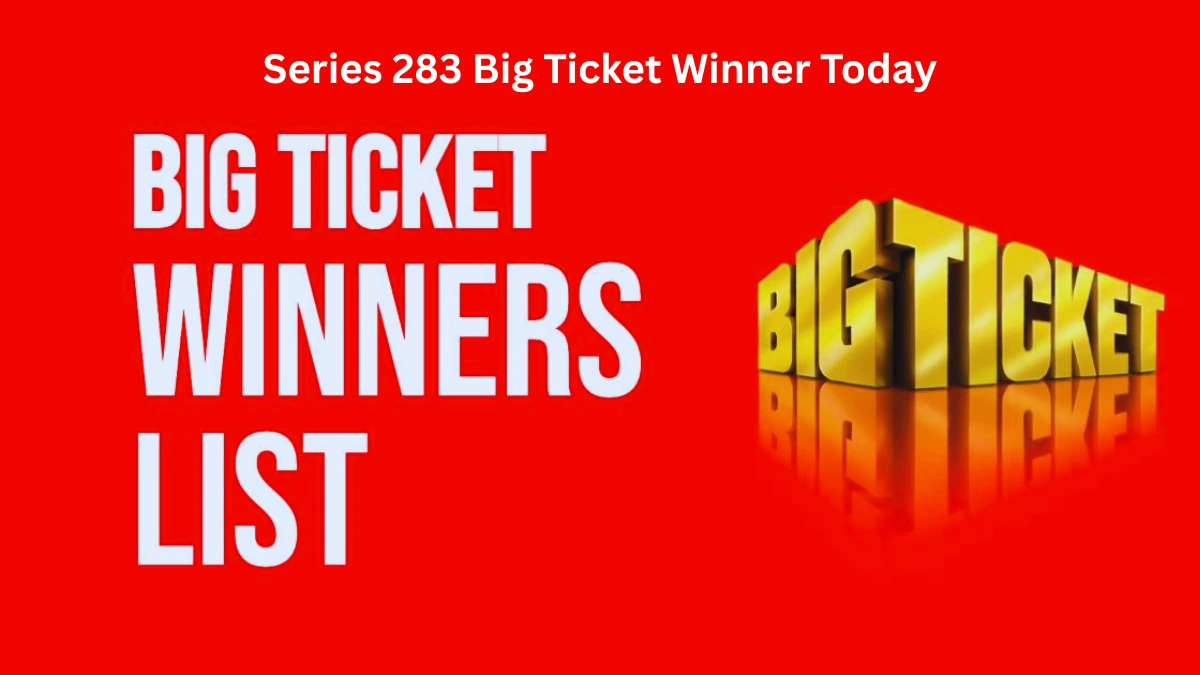 Series 283 Big Ticket Winner Today