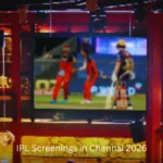 IPL Screenings in Chennai 2026