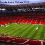 Puskás Aréna Tickets 2026