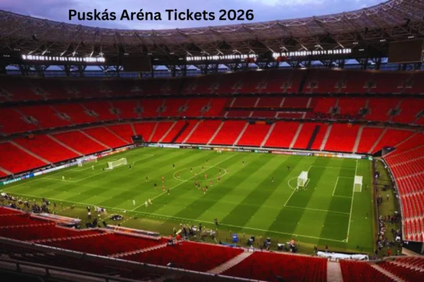 Puskás Aréna Tickets 2026