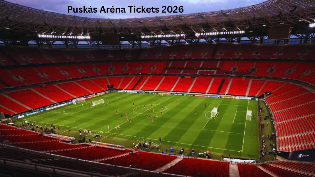 Puskás Aréna Tickets 2026