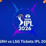 SRH vs LSG Tickets IPL 2026